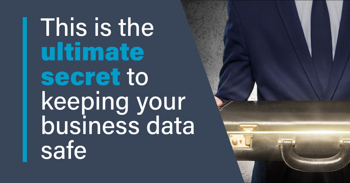 The Ultimate Secret To Keeping Your Business Data Safe